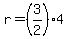 +r+=+%283%2F2%29%2A4+