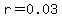 +r+=+0.03+