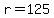+r+=+125+