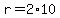 +r+=+2%2A10+