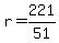 +r+=+221%2F51+