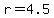 +r+=+4.5+