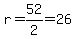 +r+=+52%2F2+=+26+