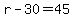 +r+-+30+=+45+