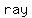 +ray