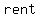 +rent