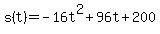 +s%28t%29+=+-16t%5E2+%2B+96t+%2B+200+