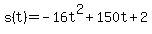 +s%28t%29++=+-16t%5E2+%2B+150t+%2B+2+