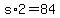 +s%2A2+=+84+