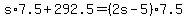 +s%2A7.5+%2B+292.5+=+%28+2s+-+5+%29%2A7.5+