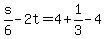+s%2F6+-+2t+=+4+%2B+1%2F3+-+4+