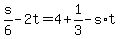 +s%2F6+-+2t+=+4+%2B+1%2F3+-+s%2At+