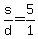+s%2Fd+=+5%2F1+