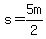 +s=5m%2F2