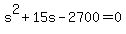 \"+s%5E2+%2B+15s+-+2700+=+0+\"