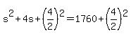 +s%5E2+%2B+4s+%2B+%284%2F2%29%5E2+=+1760+%2B+%284%2F2%29%5E2+