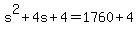 +s%5E2+%2B+4s+%2B+4+=+1760+%2B+4+