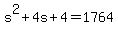 +s%5E2+%2B+4s+%2B+4+=+1764+