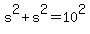 +s%5E2+%2B+s%5E2+=+10%5E2+