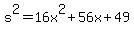 +s%5E2+=+16x%5E2+%2B+56x+%2B+49+