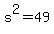 +s%5E2+=+49+