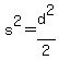 +s%5E2+=+d%5E2%2F2+