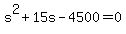 +s%5E2++%2B+15s+-+4500+=+0+