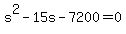 +s%5E2+-+15s+-+7200+=+0+