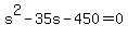+s%5E2+-+35s+-+450+=+0+