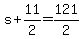 +s+%2B+11%2F2+=+121%2F2+