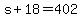 +s+%2B+18+=+402+