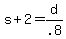+s+%2B+2+=+d+%2F+.8+