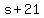 +s+%2B+21+