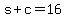 +s+%2B+c+=+16+