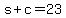 +s+%2B+c+=+23+