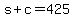 +s+%2B+c+=+425+