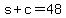 +s+%2B+c+=+48+