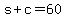 +s+%2B+c+=+60+