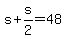 \"+s+%2B+s%2F2+=+48+\"