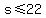 +s+%3C=+22+