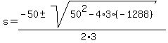 +s+=+%28+-50+%2B-+sqrt%28+50%5E2+-+4%2A3%2A%28-1288%29+%29%29+%2F+%282%2A3%29+