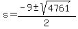 +s+=+%28+-9+%2B-+sqrt%28+4761+%29%29+%2F+2+