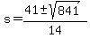 +s+=+%28+41+%2B-+sqrt%28+841%29%29+%2F+14+