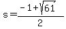 +s+=+%28-1+%2B+sqrt%28+61+%29%29+%2F+2+