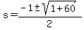 +s+=+%28-1+%2B-+sqrt%28+1+%2B+60+%29%29+%2F+2+