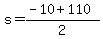 +s+=+%28-10+%2B+110%29+%2F+2+