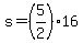 +s+=+%285%2F2%29%2A16+
