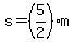+s+=+%285%2F2%29%2Am+