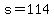 +s+=+114+