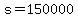+s+=+150000+